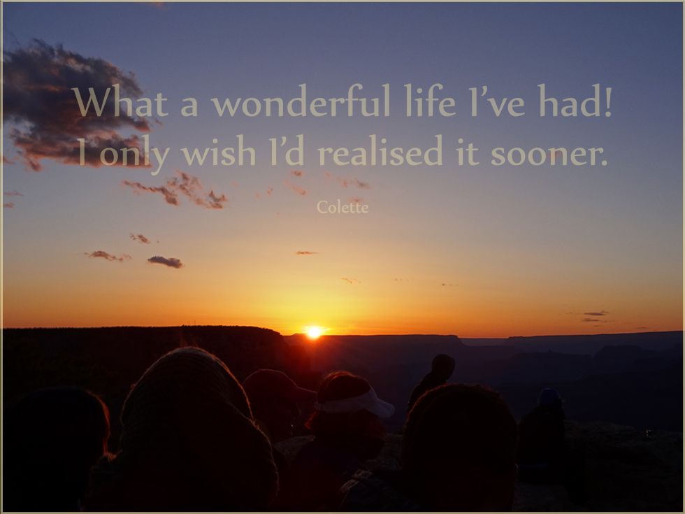Quote of the Week ‘What a wonderful life I’ve had!’ Wake Up Your Luck